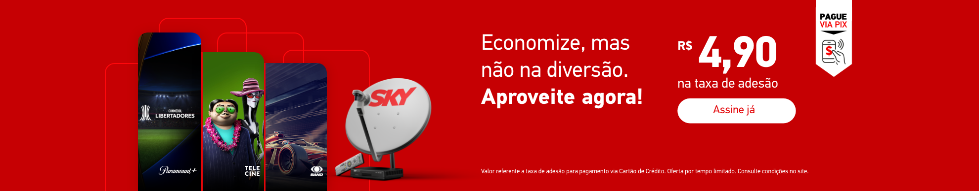 Economize, mas não na diversão. Aproveite agora! Apenas R$ 4,90 na taxa de adesão. Assine já.